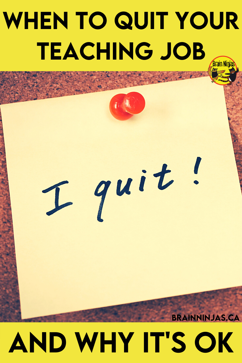 When To Quit Your Teaching Job And Why It s Ok Ninja Notes