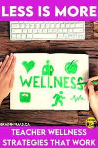 If you're looking for some practical teacher wellness strategies, look no further. These ones DON'T require more work and will have you feeling less overwhelmed. In fact, this is all about doing less. Check it out!