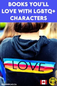 There are so many great characters in so many books these days and some of them feature characters from the LGBTQ+ community. Come see if your favourite book made the list.